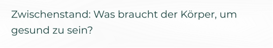 Zwischenstand: Was braucht der Körper, um gesund zu sein?