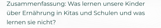 Zusammenfassung: Was lernen unsere Kinder über Ernährung in Kitas und Schulen und was lernen sie nicht?