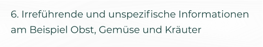 6. Irreführende und unspezifische Informationen am Beispiel Obst, Gemüse und Kräuter