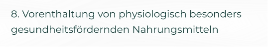 8. Vorenthaltung von physiologisch besonders gesundheitsfördernden Nahrungsmitteln