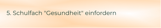 5. Schulfach "Gesundheit" einfordern